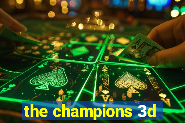 the champions 3d